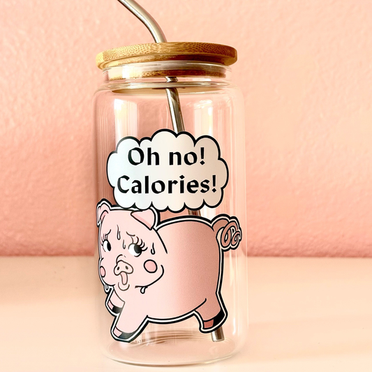 "oh no calories!" Slightly problematic Glass Cup